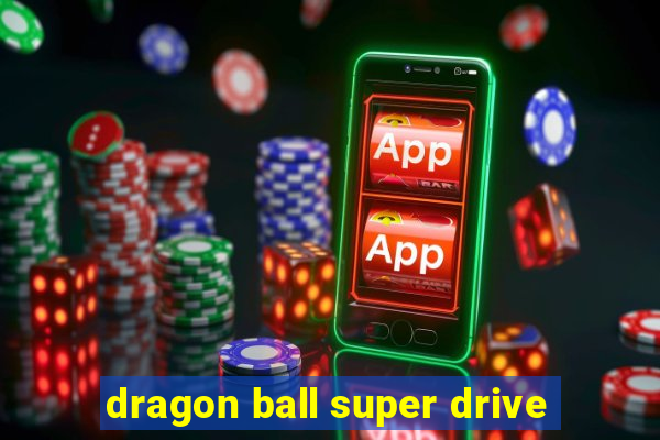 dragon ball super drive